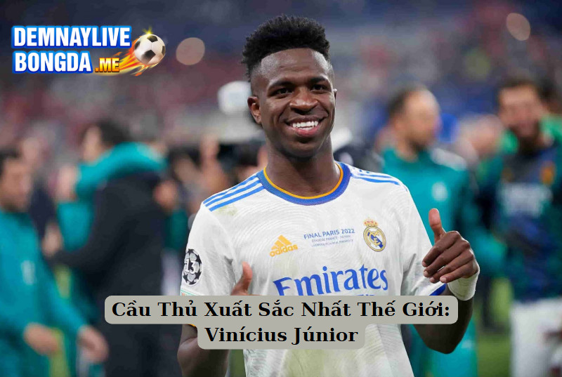 Cầu Thủ Xuất Sắc Nhất Thế Giới: Vinícius Júnior