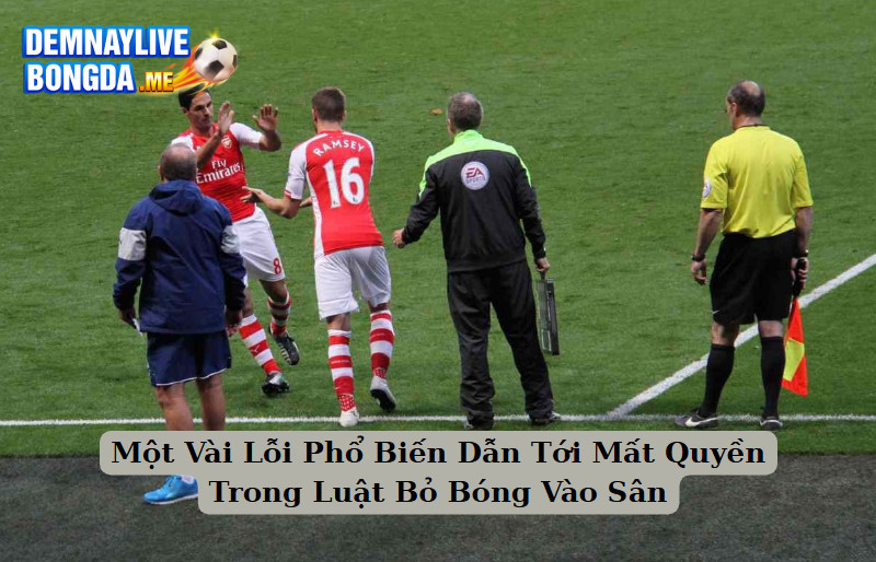 Một Vài Lỗi Phổ Biến Dẫn Tới Mất Quyền Trong Luật Bỏ Bóng Vào Sân