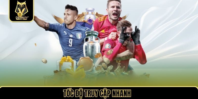 Tốc độ truy cập nhanh